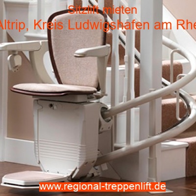 Sitzlift mieten in Altrip, Kreis Ludwigshafen am Rhein